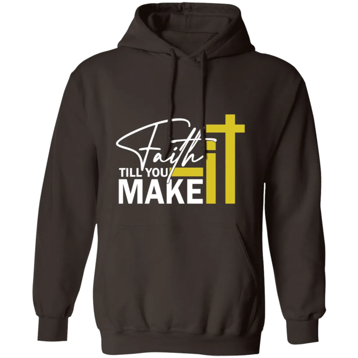 FAITH IT TILL YOU MAKE IT Adult Hoodie