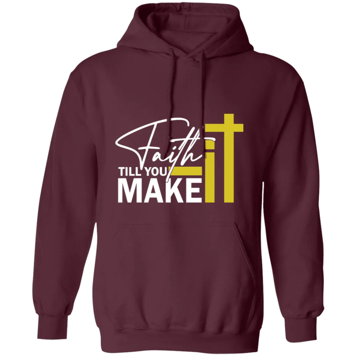 FAITH IT TILL YOU MAKE IT Adult Hoodie