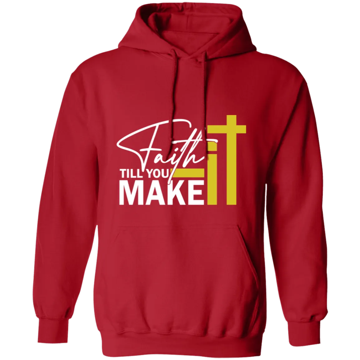 FAITH IT TILL YOU MAKE IT Adult Hoodie