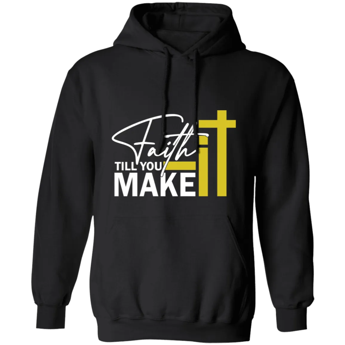 FAITH IT TILL YOU MAKE IT Adult Hoodie