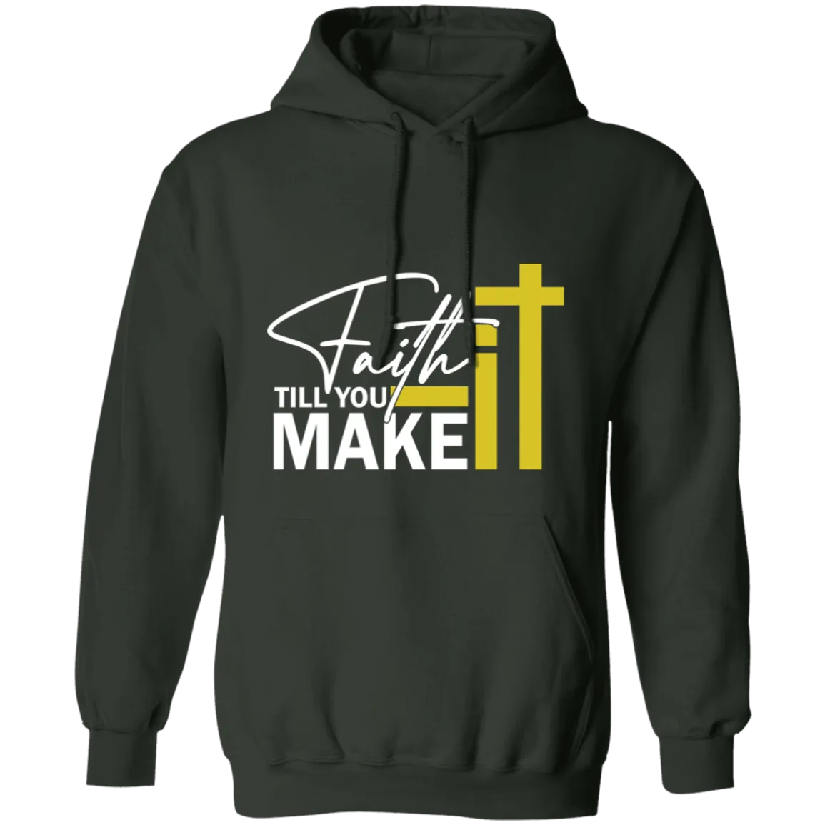 FAITH IT TILL YOU MAKE IT Adult Hoodie