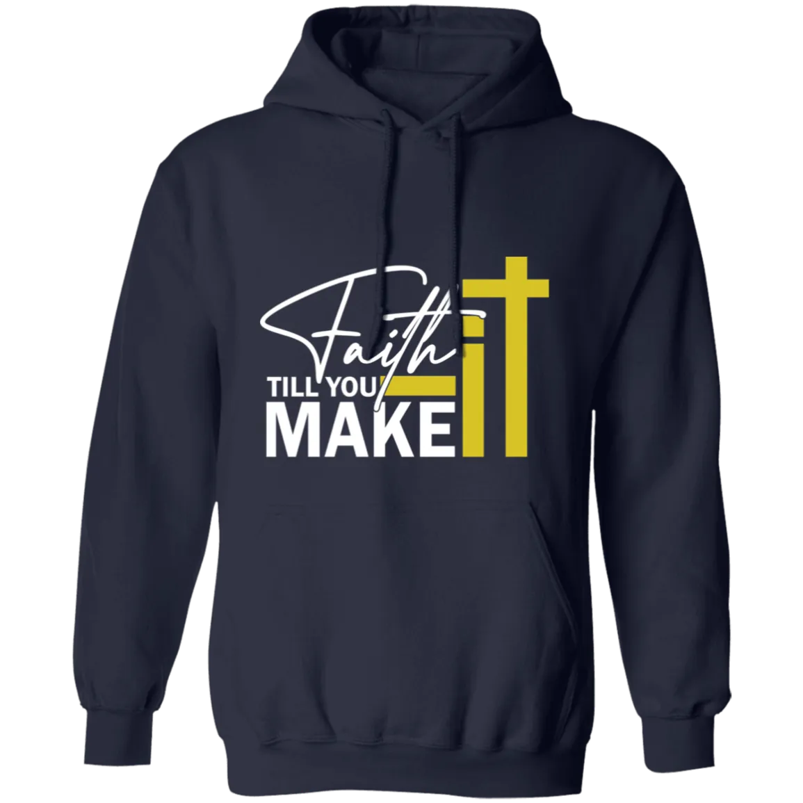 FAITH IT TILL YOU MAKE IT Adult Hoodie