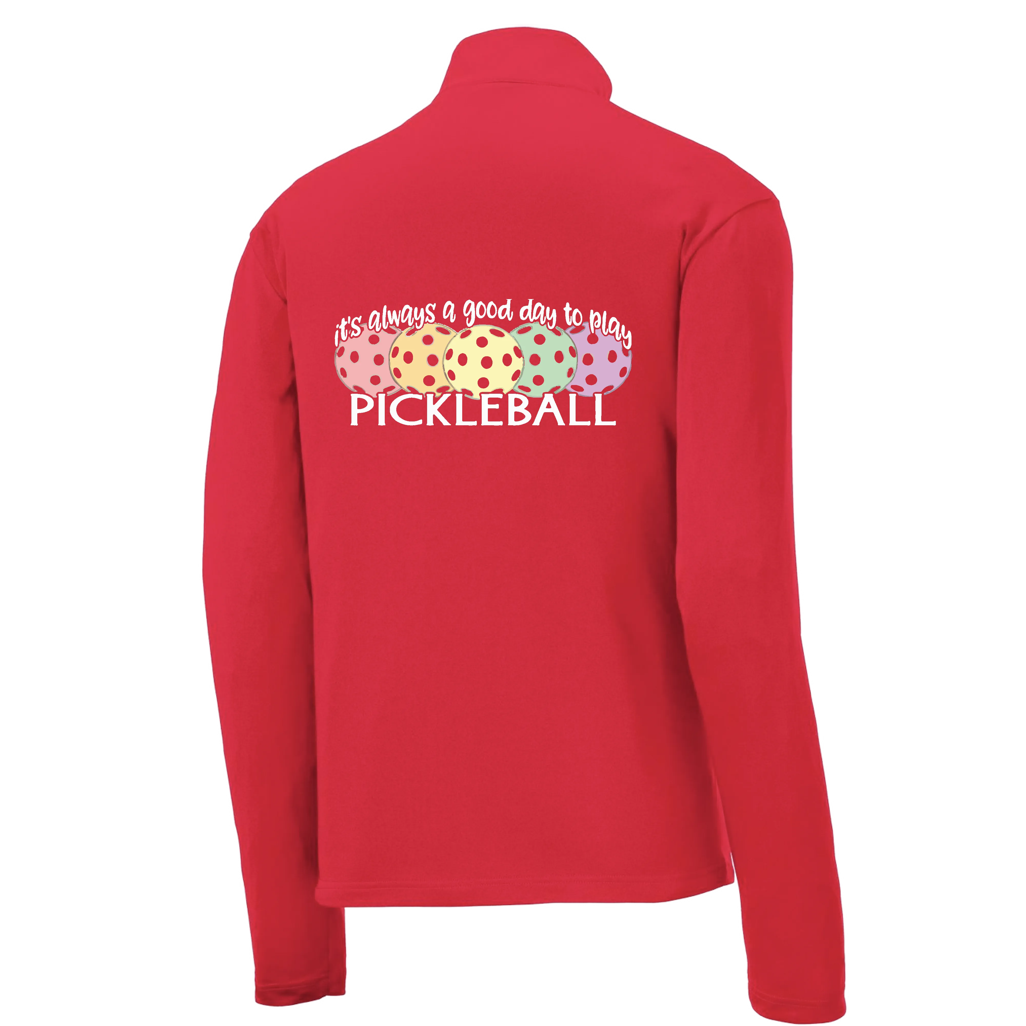 It's Always a Good Day to Play Pickleball | Men's 1/4 Zip Long Sleeve Pullover Athletic Shirt | 100% Polyester